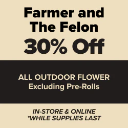 Farmer and The Felon - 30% Off Outdoor Flower