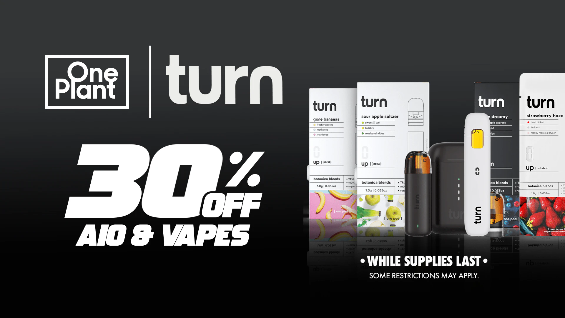 30% OFF TURN: AIO & Vapes!