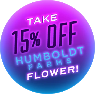 Fri-YAY 15's: Humboldt Farms Flower 15% Off