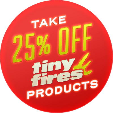 Tiny Fires Saturday: 25% Off Tiny Fires!