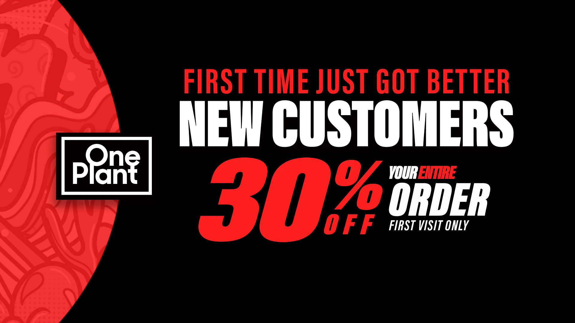 30% OFF All First Time Customers!