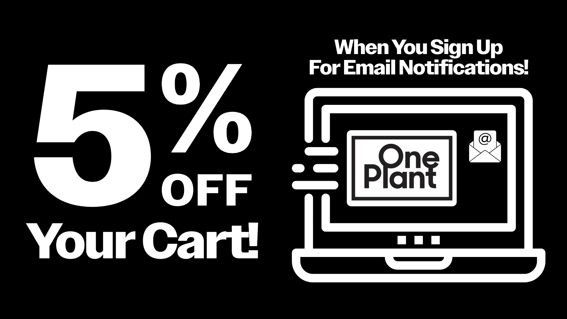 Sign up for email: Get 5% OFF!! 