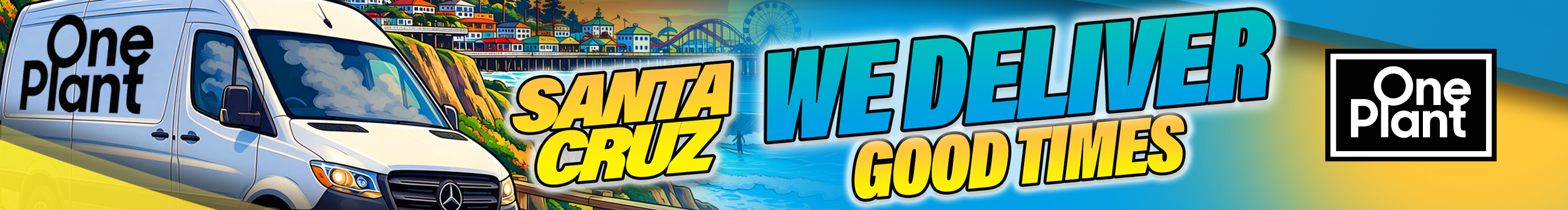 We Deliver Good Times in Santa Cruz!