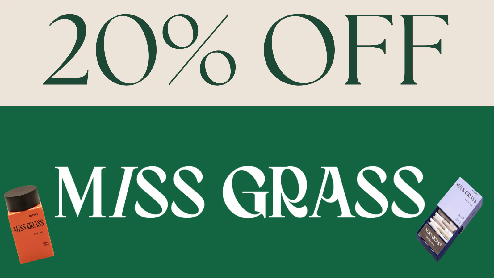 20% off Miss Grass Products