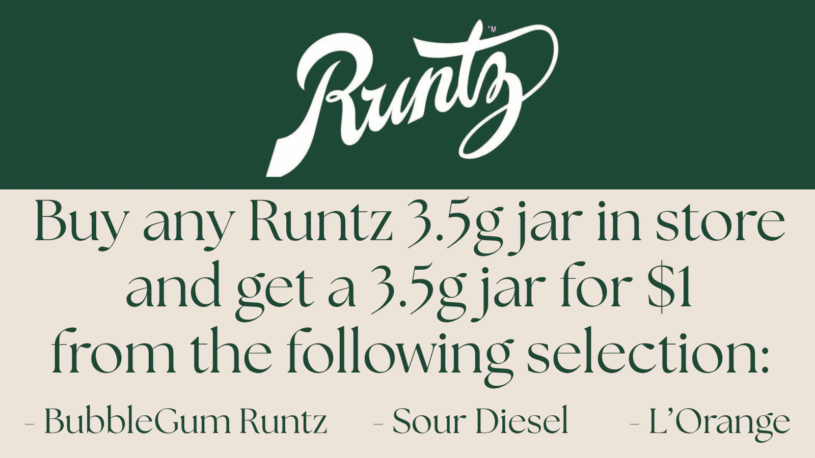 Runtz BOGO any 3.5G get a 3.5G for $1