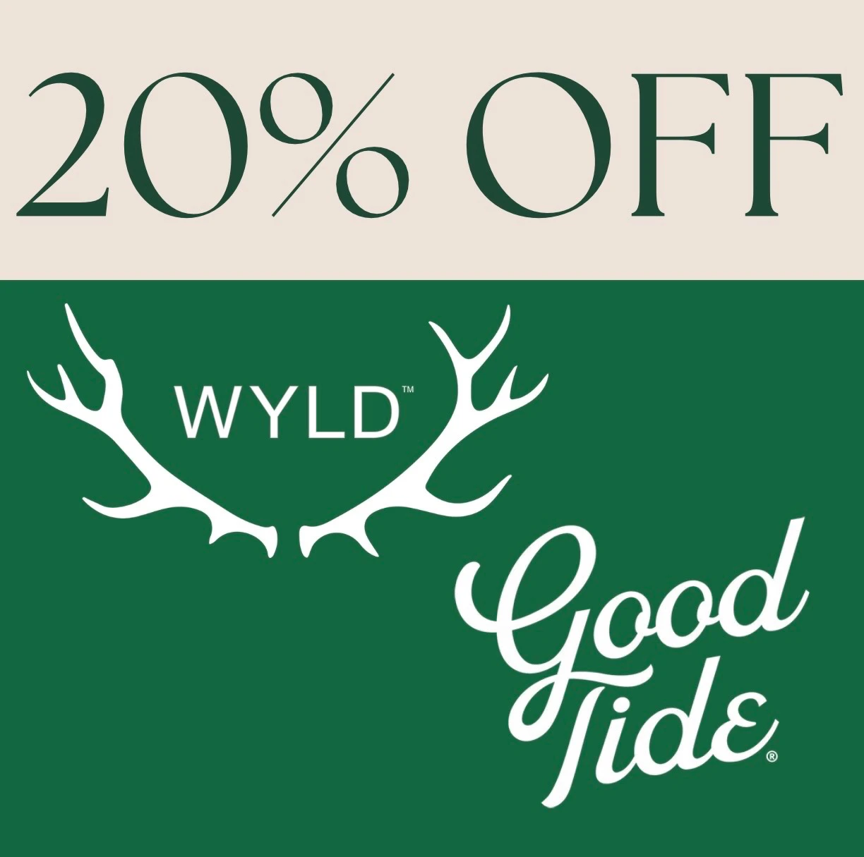20% off WYLD & Good Tides