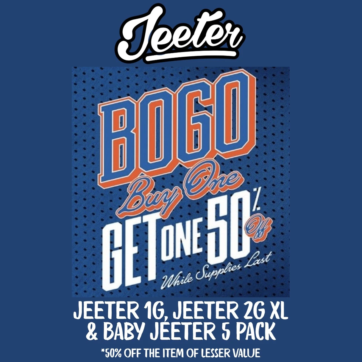 Buy a Jeeter get a Jeeter 50% off