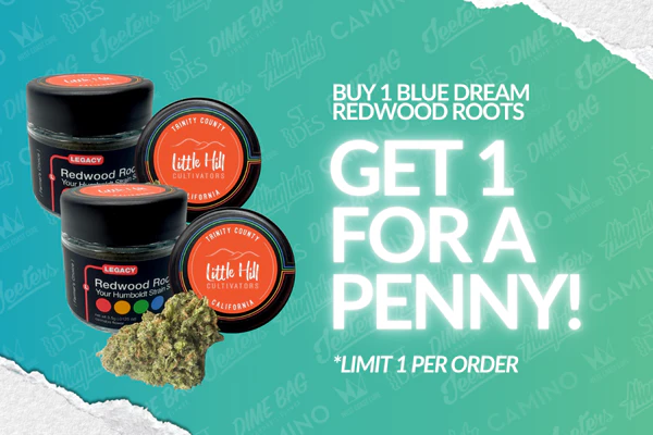 BOGO Redwood Roots Blue Dream for a penny, Limit 1 per order.