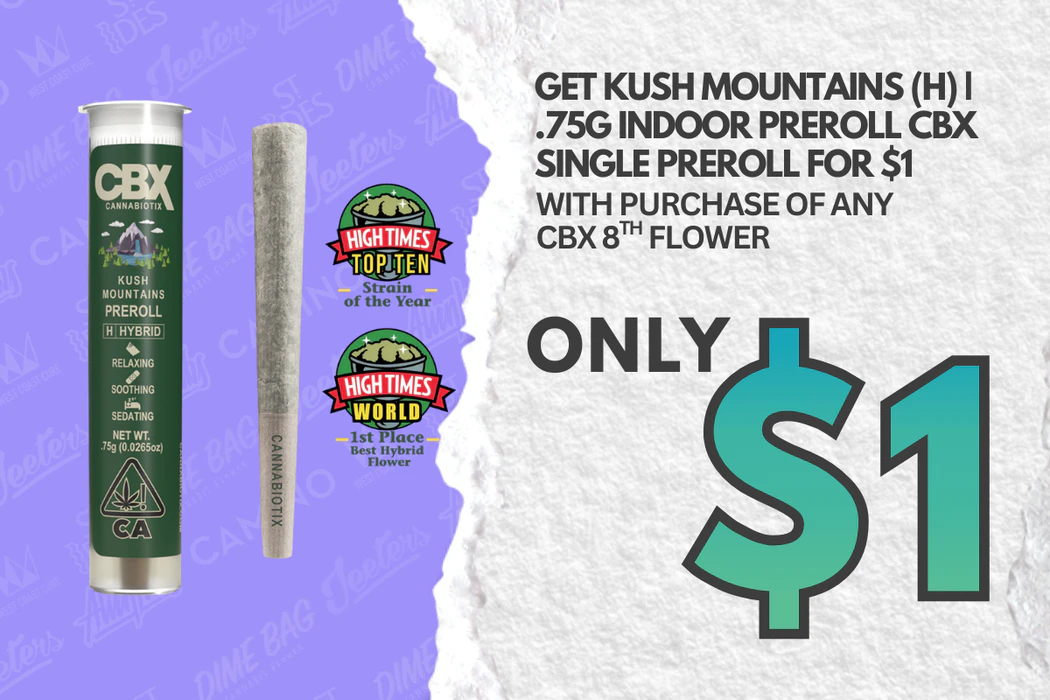 Get Kush Mountains CBX single Preroll for $1 with Purchase of any CBX 8th (Limit 1 per order)