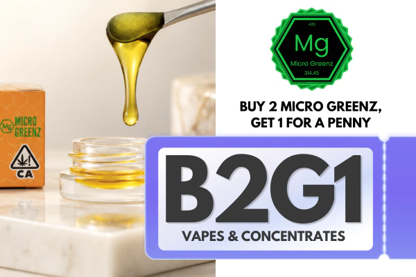 Buy 2, Get 1 for a penny - Micro Greenz Concentrates & Vapes