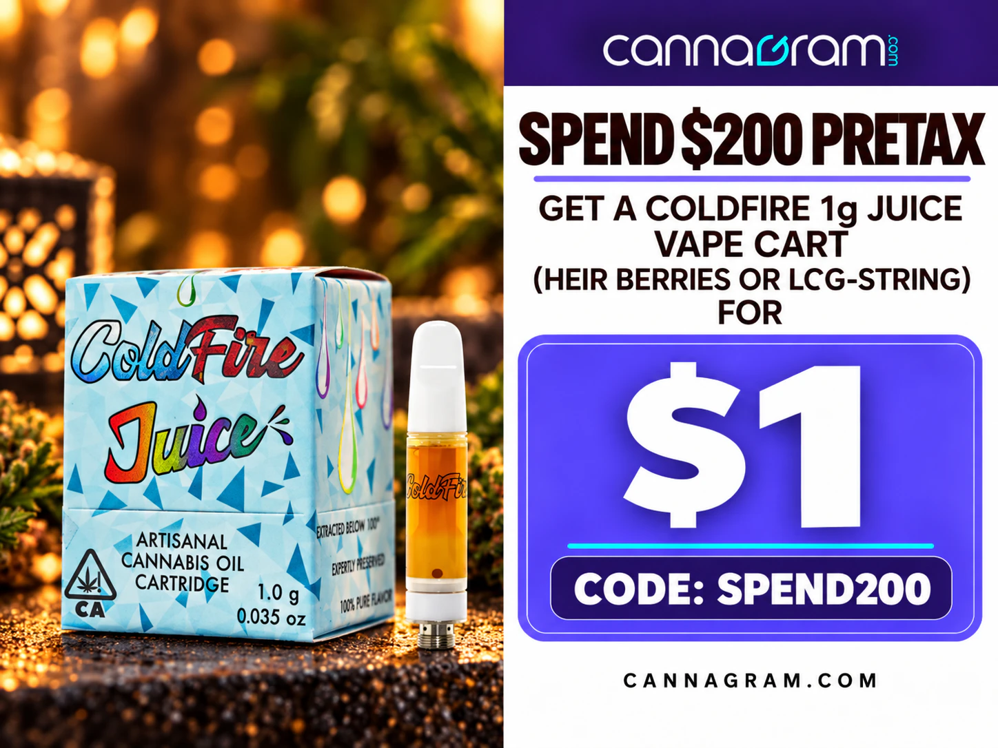 Spend $200 - Get a ColdFire 1g Juice Vape Cart (Heir Berries or LCG-String) for $1