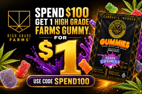 Spend $100 Get High Grade Farms Gummy for $1