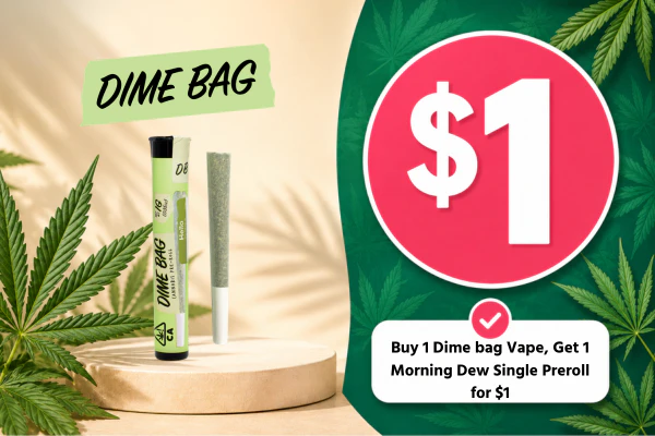 Buy 1 Dime bag Vape, Get 1 Morning Dew Single Preroll for $1