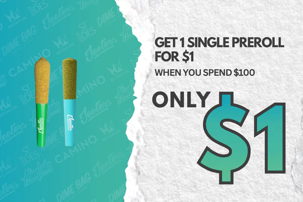  Spend $100 Get 1 single preroll for $1 - Choose from Cannalope Ace Infused Preroll Kingroll, Mai Tai Jeeter, Sour Tsunami Jeeter
