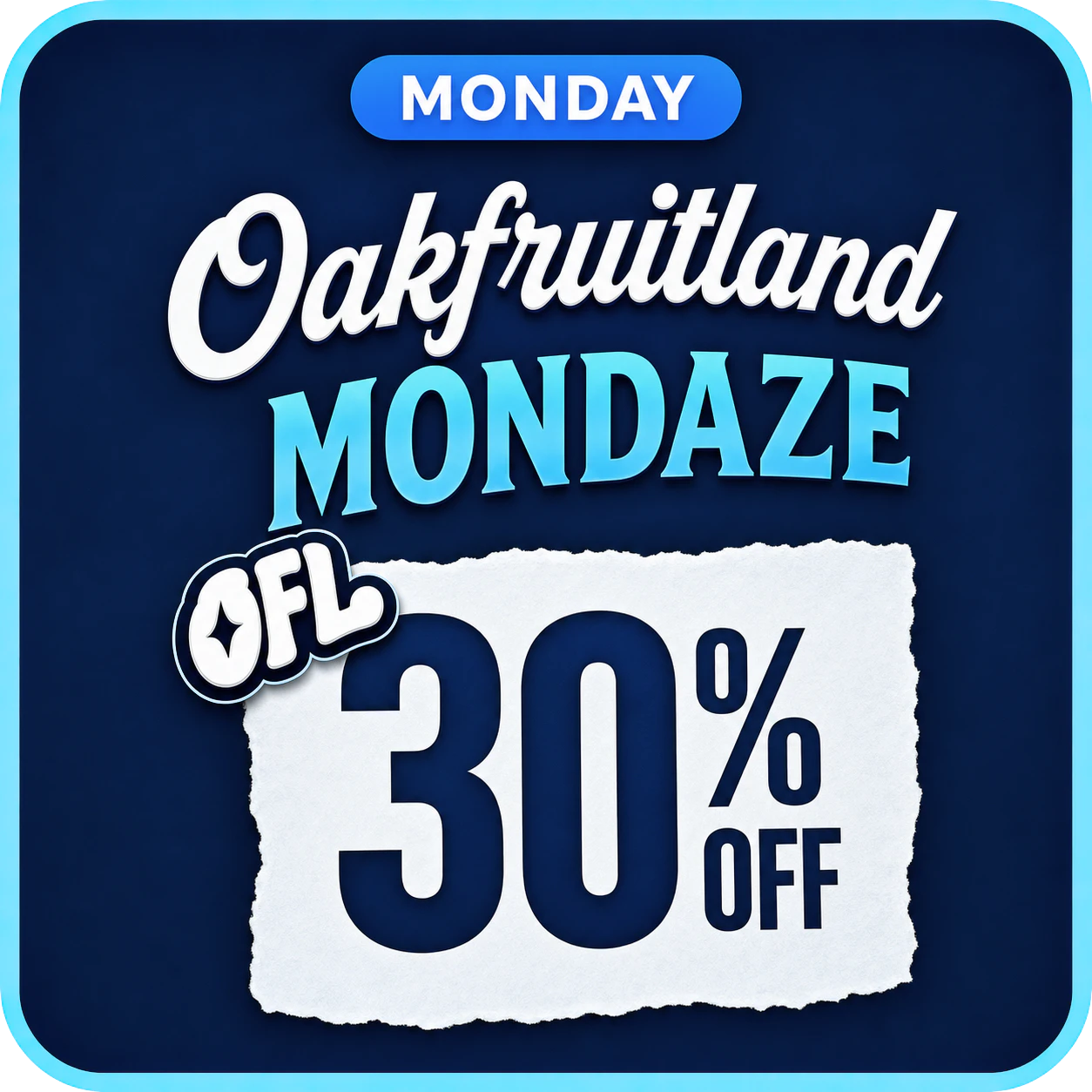 OAKFRUITLAND MONDAZE 30% OFF