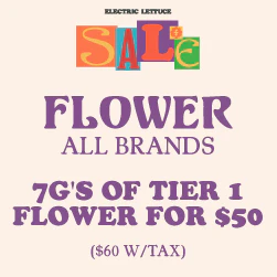 Top Shelf flower - 7g's for $50