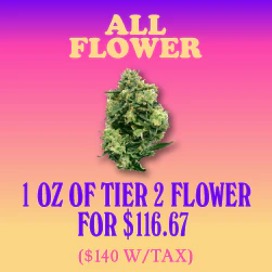 Tier 2 Flower Oz - $116.67