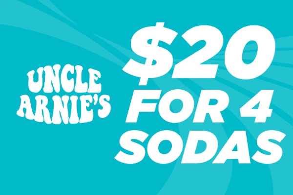 07/01/26 - 07/31/26: Uncle Arnie’s Soda 4 for $20