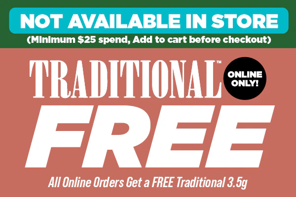  04/17/26: All Online Orders Get a FREE Traditional 3.5g