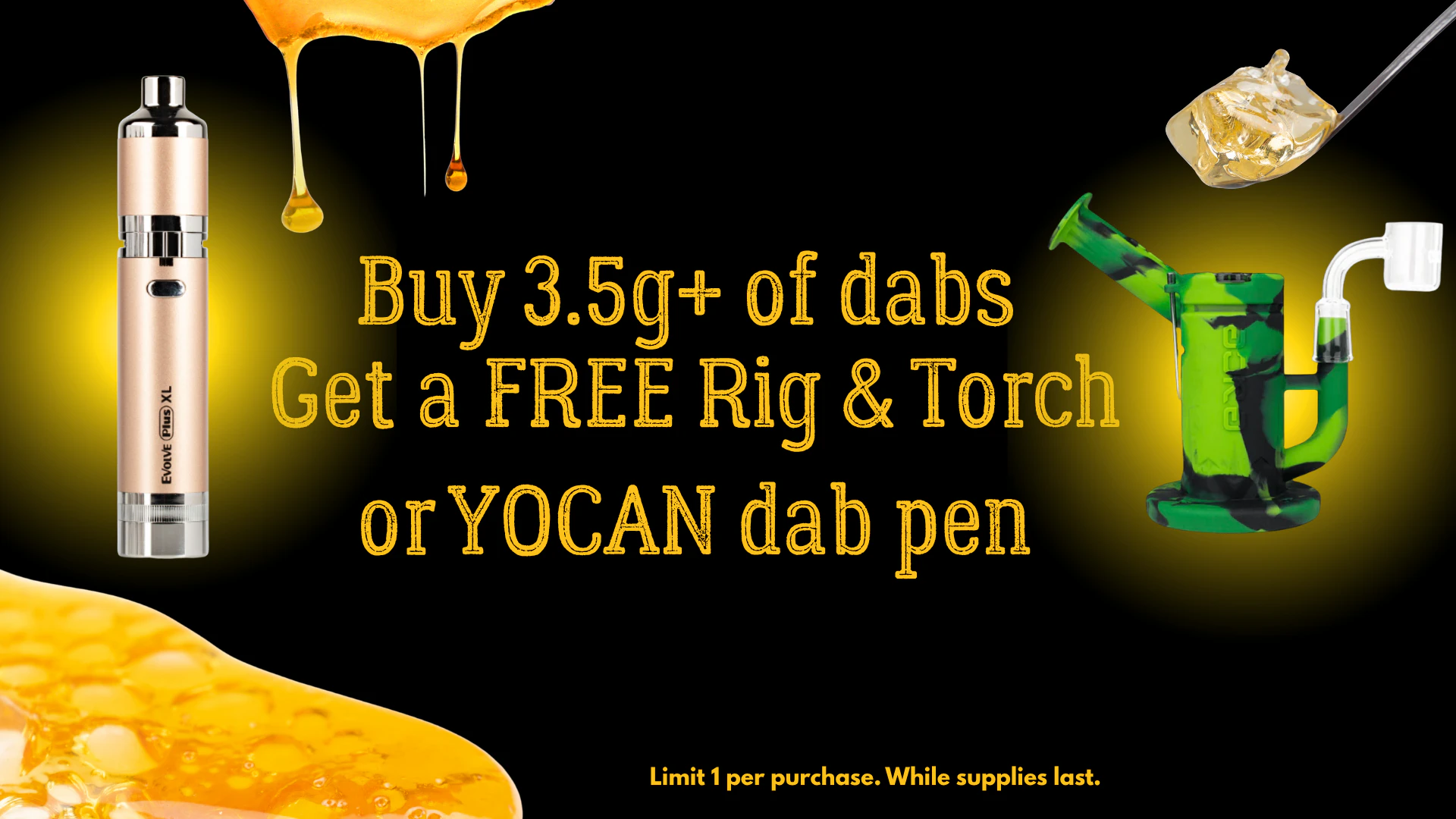 FREE dab rig or dab pen!
