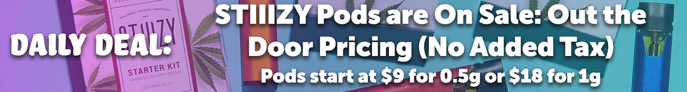 Get Out the Door Pricing (no added tax) on STIIIZY pods every day at Doobie Nights.