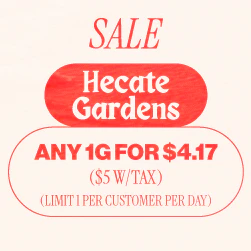 Hecate Gardens - Any 1 Gram for $4.17 (Limit 1 per customer, per day)