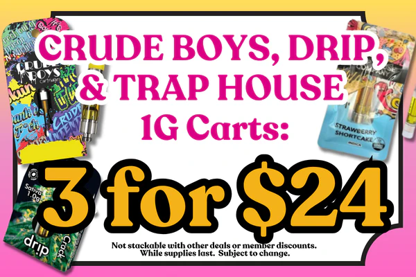 CRUDE BOYS, DRIP & TRAP HOUSE 1g Vape Carts:  3 for $24