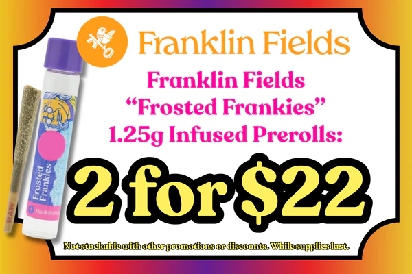 FRANKLIN FIELDS 1.25g Frosted Frankies:  2 for $22