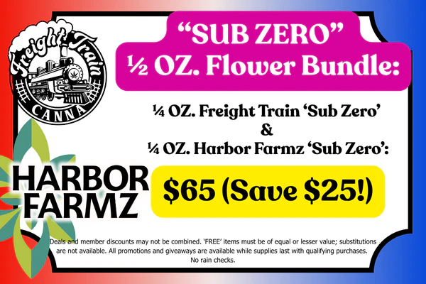 SUB ZERO ½ OZ. Bundle Deal – ¼ OZ. of FREIGHT TRAIN & ¼ OZ. of HARBOR FARMZ “Sub Zero” Flower: $65 (Save $25) 