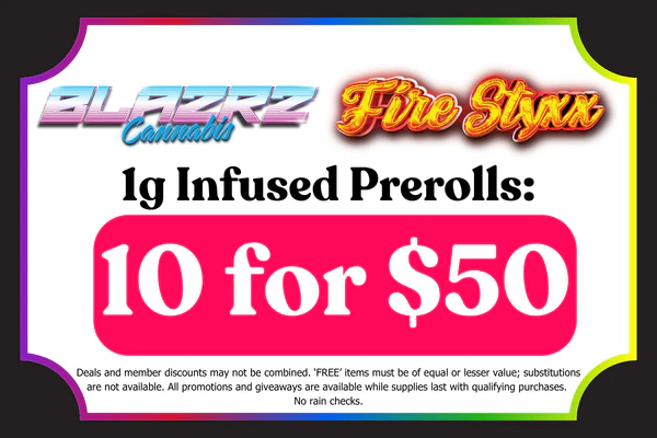 BLAZRZ  & FIRE STYXX 1g Infused Prerolls - Mix & Match:10 for $50
