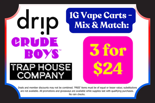 CRUDE BOYS, DRIP & TRAP HOUSE 1g Vape Carts:  3 for $24