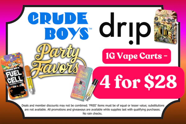 CRUDE BOYS, DRIP & PARTY FAVORS 1g Vape Carts: 4 for $28