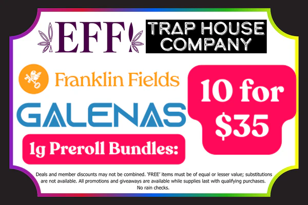 GALENAS, FRANKLIN FIELDS, TRAP HOUSE CO. & EFF!  1g prerolls - Mix & Match:  10 for $35 