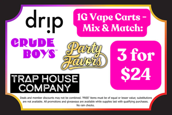 CRUDE BOYS, DRIP, PARTY FAVORS & TRAP HOUSE 1g Vape Carts:  3 for $24