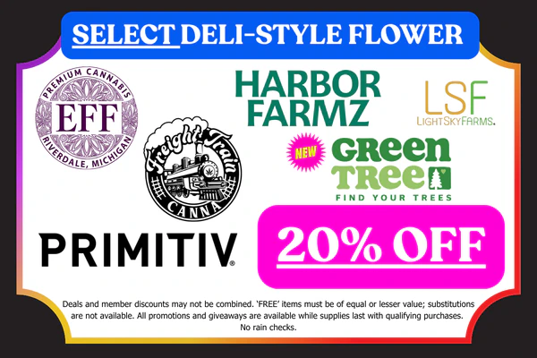EFF!, GREEN TREE (New!), PRIMITIV, LIGHTSKY FARMS, FREIGHT TRAIN CANNA & HARBOR FARMZ Bulk Flower: 20% OFF