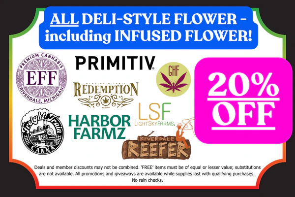 ALL Bulk Flower – including INFUSED Bulk Flower:  20% OFF