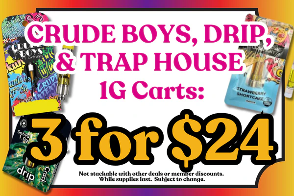 CRUDE BOYS, DRIP & TRAP HOUSE 1g Vape Carts:  3 for $24