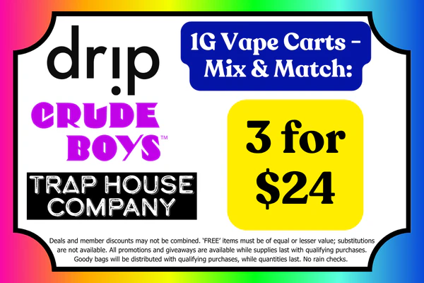 CRUDE BOYS, DRIP & TRAP HOUSE 1g Vape Carts:  3 for $24