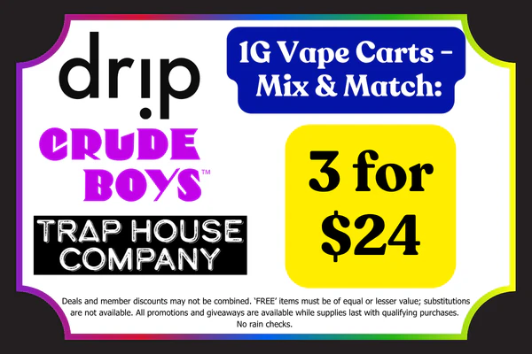 CRUDE BOYS, DRIP & TRAP HOUSE 1g Vape Carts:  3 for $24