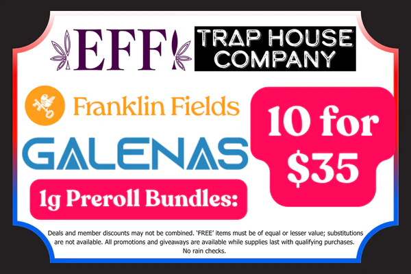 GALENAS, FRANKLIN FIELDS, TRAP HOUSE CO. & EFF!  1g prerolls - Mix & Match:  10 for $35 