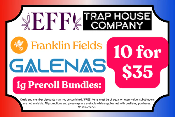 GALENAS, FRANKLIN FIELDS, TRAP HOUSE CO. & EFF!  1g prerolls - Mix & Match:  10 for $35 