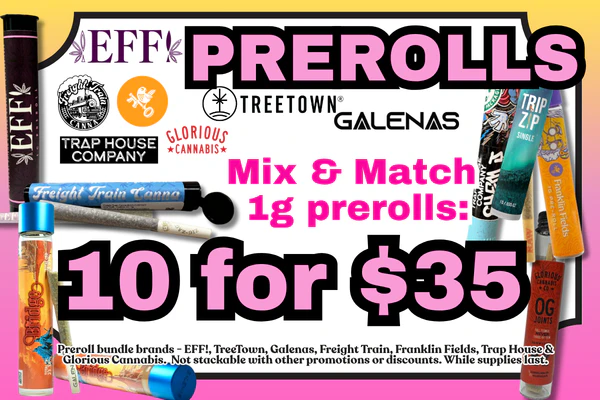 *New* GALENAS, FRANKLIN FIELDS, FREIGHT TRAIN CANNA, GLORIOUS CANNABIS, TRAP HOUSE CO. & EFF!  1g prerolls - Mix & Match:  10 for $35 