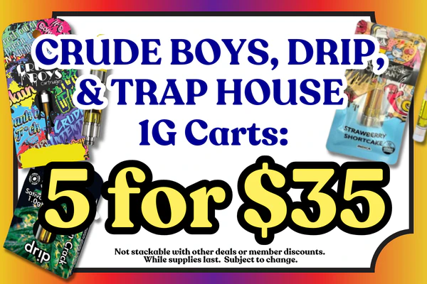 CRUDE BOYS & DRIP & TRAP HOUSE 1g Vape Carts:  5 for $35