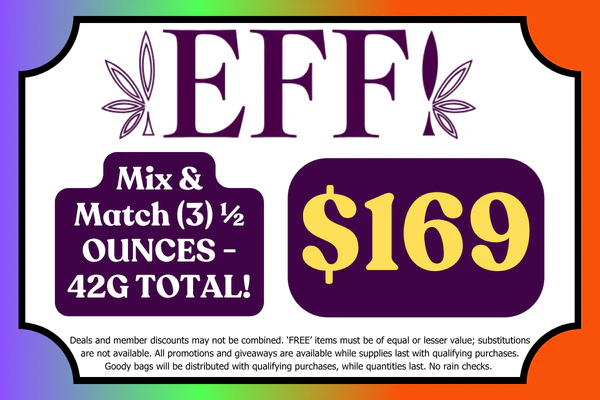 ALL EFF! Bulk Flower – Mix & Match (3) ½ OUNCES – 42g total!:  $169 for 1 ½ oz!