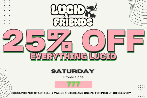 LUCID & FRIENDS DEAL - 25% OFF - SATURDAY