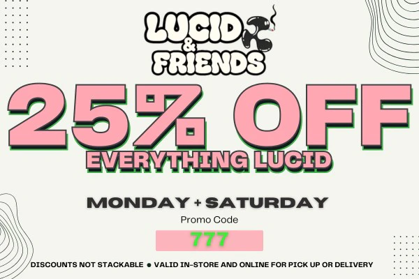LUCID & FRIENDS DEAL - 25% OFF - MONDAY + SATURDAY