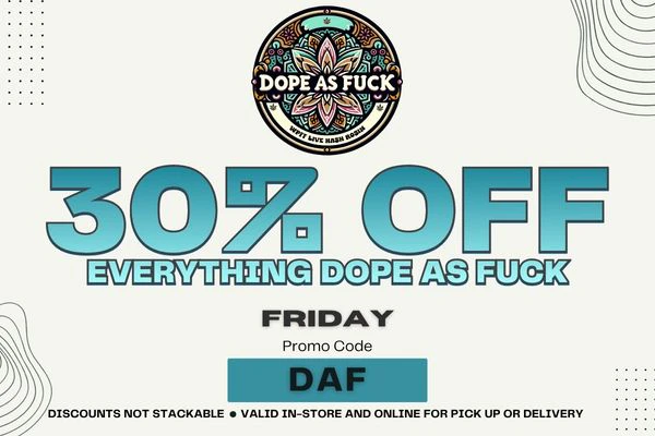 DOPE AS FUCK DEAL - 30% OFF - FRIDAY