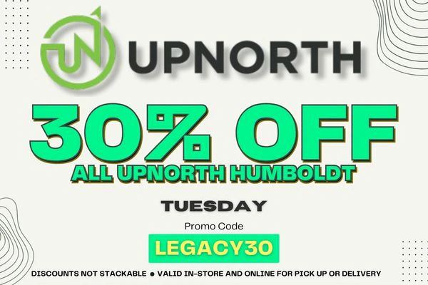 UPNORTH HUMBOLDT DEAL - 30% OFF - TUESDAY