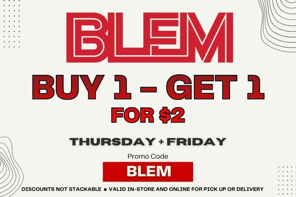 BLEM DEAL - BUY 1 GET 1 - THURSDAY + FRIDAY