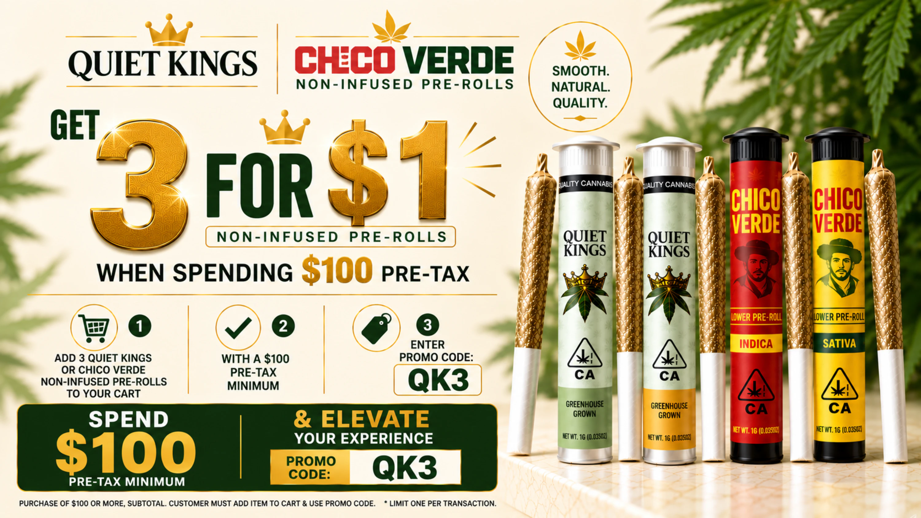 Spend $100 and unlock 3 Quiet Kings or Chico Verde Non-Infused Pre-Rolls for just $1!